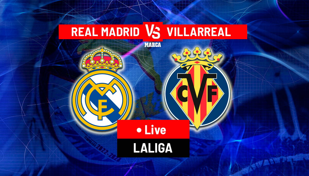 Real Madrid vs Villarreal: duelul serii în La Liga